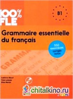 100% FLE Grammaire essentielle du francais B1 (+ CD-ROM)