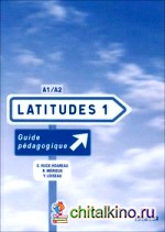 Latitudes 1 A1/A2: Guide pedagogique