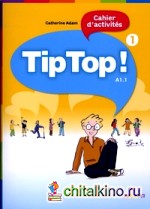 Tip Top! Méthode de français A1: 1: Volume 1