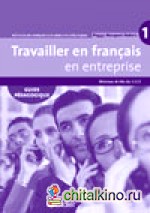 Travailler en Français «en entreprise» A1/A2 guide pédagogique