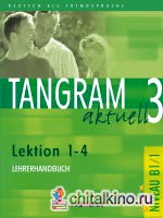 Tangram aktuell 3 Lektion 1-4 Lehrerhandbuch