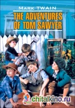 Приключения Тома Сойера: Книга для чтения на английском языке