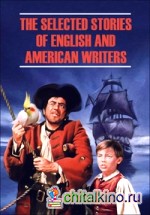 Избранные рассказы английских и американских писателей: Книга для чтения на английском языке