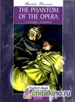 The Phantom of the Opera: Level 4. Teacher‘s Book. Version 2