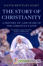 The Story of Christianity: A History of 2000 Years of the Christian Faith