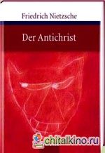 Der Antichrist: Fluch auf das Christentum