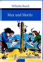 Max und Moritz: Eine Bubengeschichte in sieben Streichen