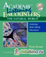 Academic Listening Encounters: The Natural World, Low Intermediate Student's Book with Audio CD: Listening, Note Taking, and Discussion (+ Audio CD)