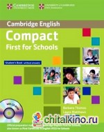 Compact First for Schools: Student's Pack. Student's Book without Answers (+ CD-ROM)