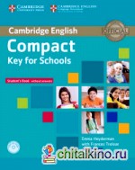 Compact Key for Schools: Student's Book without Answers (+ CD-ROM)