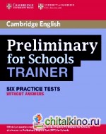 Preliminary for Schools: Trainer. Six Practice Tests without Answers