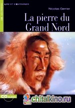 La Pierre du Grand Nord (+ Audio CD)