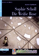 Sophie Scholl: Die Weiße Rose (+ Audio CD)