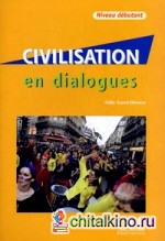 Civilisation en dialogues: Niveau debutant (+ Audio CD)