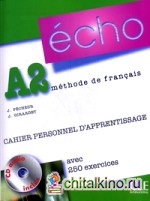 Echo A2: Cahier personnel d'apprentissage avec 250 exercices (+ Audio CD)