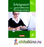 Erfolgreich in der geschaeftlichen Korrespondenz (+ CD-ROM)