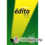Le nouvel edito Niveau B1: Methode de francais (+ CD et DVD) (+ DVD)