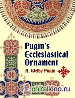 Pugin's Ecclesiastical Ornament