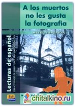 A Los Muertos No Les Gusta La Fotografia (Nivel Superior I)