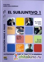 El Subjuntivo 1: Nivel intermedio. Autoaprendizaje de la gramatica espanola