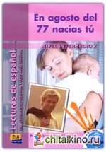 En Agosto Del 77 Nacías Tú (Nivel Intermedio II) (+ Audio CD)