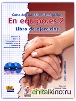 En Equipo: Es 2 (Nivel Intermedio) Libro De Ejercicios (+ 2 CDs) (+ Audio CD)