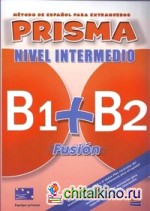 Prisma B1+B2 Fusion: Nivel Intermedio. Alumno. + 2 CD (+ CD-ROM)