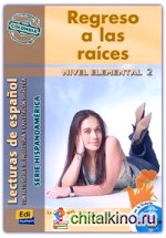 Regreso a las raíces (Lecturas de Hispanoamérica Nivel Elemental II) (+ Audio CD)