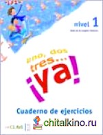 Uno, Dos, Tres…Ya! 1 Cuaderno de actividades (New edition)