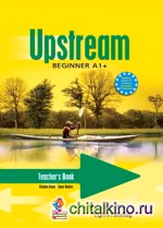 Upstream Beginner A1+: Teacher's Book (interleaved). Beginner. Книга для учителя