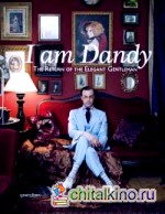 I am Dandy: The Return of the Elegant Gentleman
