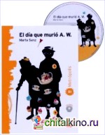 El dia que murio A: W (+ Audio CD)
