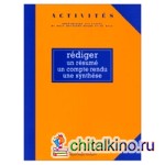 Activites: Rediger UN Resume, UN Compte Rendu, Une Synthese