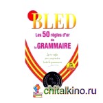 Les 50 regles d'or de la grammaire