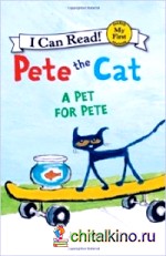 Pete the Cat: A Pet for Pete