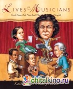 Lives of the Musicians: Good Times, Bad Times (and What the Neighbors Thought)