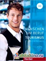 Menschen im Beruf — Tourismus A2: Deutsch als Fremdsprache: Kursbuch mit Übungsteil (+ Audio CD)