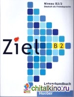 Ziel: Niveau B2 Band 2. Lektion 9-16. Lehrerhandbuch