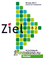 Ziel B2, Band 1: Arbeitsbuch