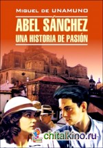 Авель Санчес: История одной страсти. Святой Мануэль Добрый, мученик. Книга для чтения на испанском языке