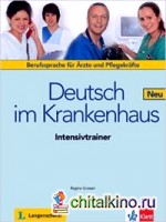 Deutsch im Krankenhaus Neu: Deutsch für Ärzte und Pflegekräfte: Intensivtrainer
