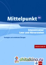 Mittelpunkt B2: Intensivtrainer. Übungsheft Lese- und Hörverstehen (+ Audio CD)