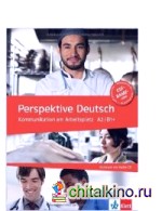 Perspektive Deutsch: Kommunikation am Arbeitsplatz A2/ B1+ (+ Audio CD)