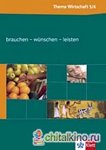 Thema Wirtschaft: Themenheft Brauchen — wunschen — leisten