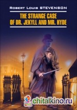 Странная история доктора Джекила и мистера Хайда: Книга для чтения на английском языке