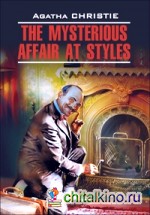 Загадочное происшествие в Стайлзе: Книга для чтения на английском языке