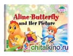 Бабочка Алина и ее картина: Aline-Butterfly and Her Picture (на английском языке)