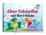 Гусеница Алина и ее друзья: Aline-Caterpillar and Her Friends (на английском языке)