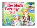 Волшебный горшок каши: The Magic Porridge Pot (на английском языке)
