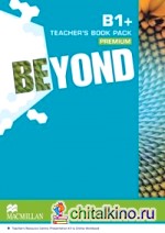 Beyond Level B1+ Teacher's Book Premium Pack